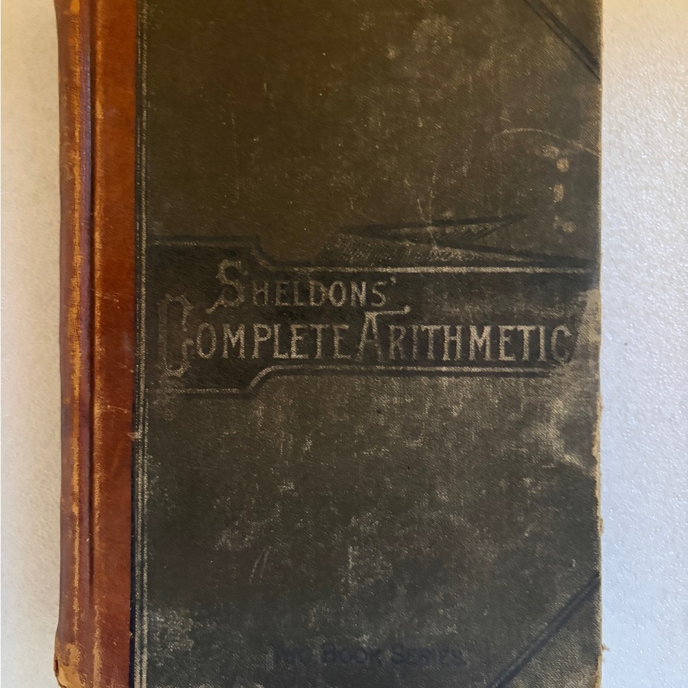 Sheldon’s Complete Arithmetic Hardcover — 1886